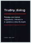 Trudny dialog. Polsko-niemiecka wspólnota interesów w zjednoczonej Europie